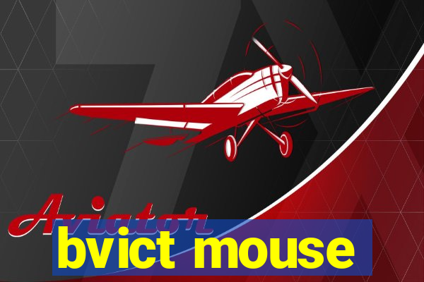 bvict mouse